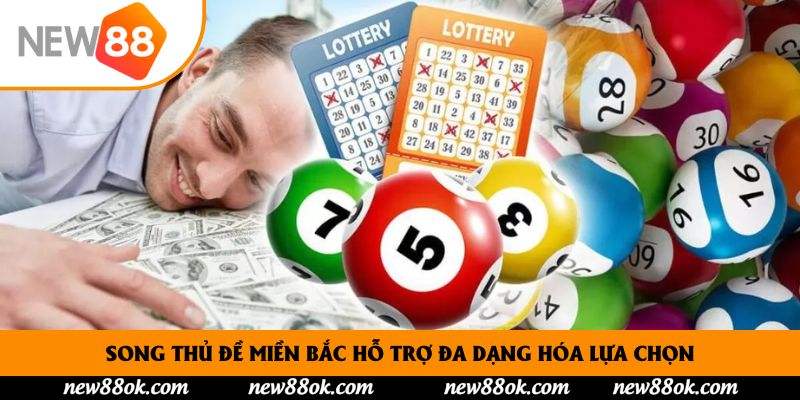 Song thủ đề miền Bắc hỗ trợ đa dạng hóa lựa chọn